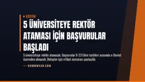5 Üniversiteye Rektör Ataması İçin Başvurular Başladı
