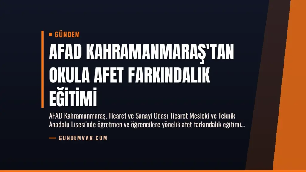 AFAD Kahramanmaraş'tan Okula Afet Farkındalık Eğitimi