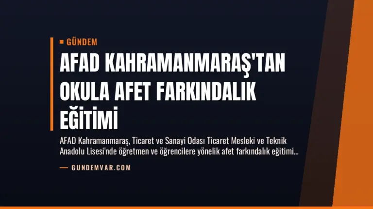 AFAD Kahramanmaraş’tan Okula Afet Farkındalık Eğitimi