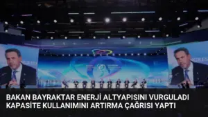 Bakan Bayraktar Enerji Altyapısını Vurguladı Kapasite Kullanımını Artırma Çağrısı Yaptı