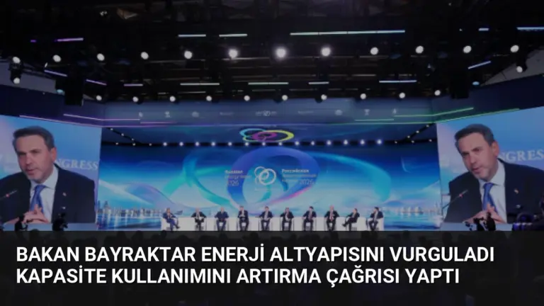 Bakan Bayraktar Enerji Altyapısını Vurguladı Kapasite Kullanımını Artırma Çağrısı Yaptı
