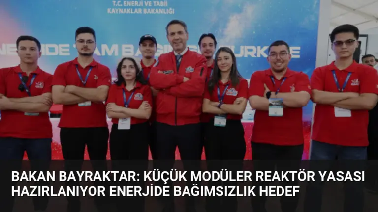 Bakan Bayraktar: Küçük Modüler Reaktör Yasası Hazırlanıyor Enerjide Bağımsızlık Hedef