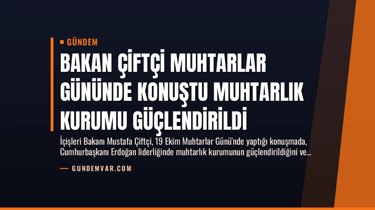 Bakan Çiftçi Muhtarlar Gününde Konuştu Muhtarlık Kurumu Güçlendirildi