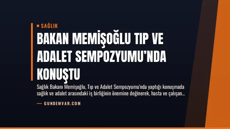 Bakan Memişoğlu Tıp ve Adalet Sempozyumu’nda Konuştu