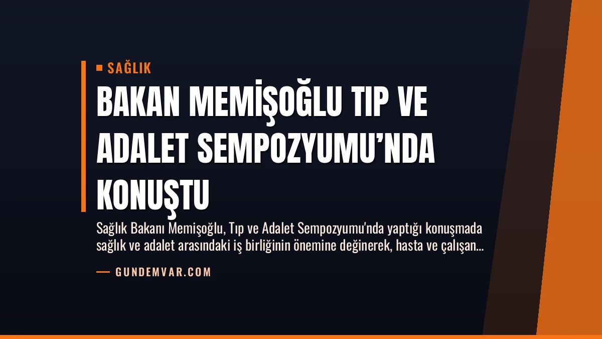 Bakan Memişoğlu Tıp ve Adalet Sempozyumu’nda Konuştu