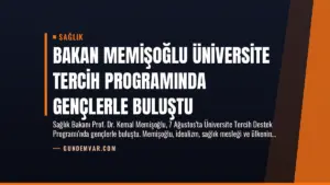 Bakan Memişoğlu Üniversite Tercih Programında Gençlerle Buluştu