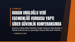 Bakan Uraloğlu Veri Egemenliği Vurgusu Yaptı Siber Güvenlik Konferansında