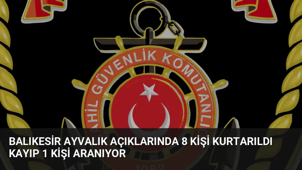 Balıkesir Ayvalık Açıklarında 8 Kişi Kurtarıldı Kayıp 1 Kişi Aranıyor