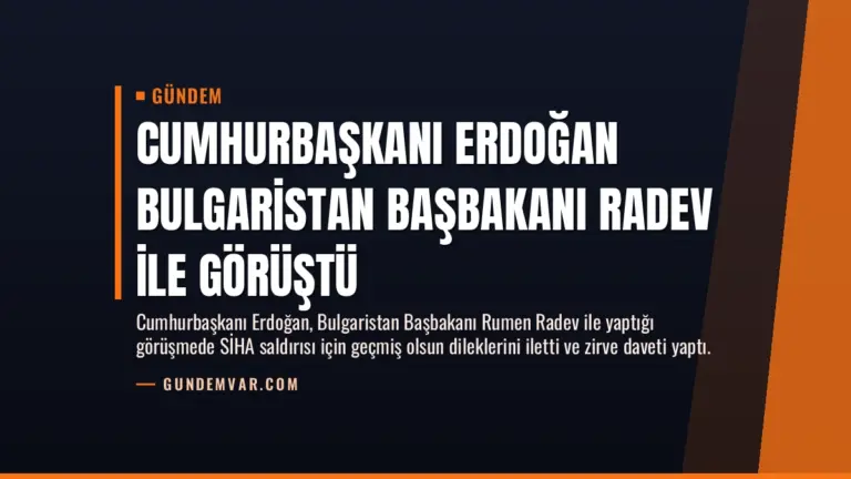 Cumhurbaşkanı Erdoğan Bulgaristan Başbakanı Radev ile görüştü