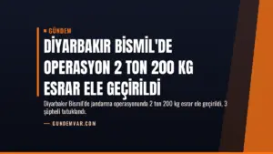Diyarbakır Bismil’de Operasyon 2 Ton 200 Kg Esrar Ele Geçirildi