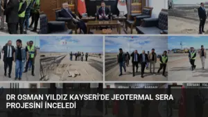 Dr Osman Yıldız Kayseri’de Jeotermal Sera Projesini İnceledi