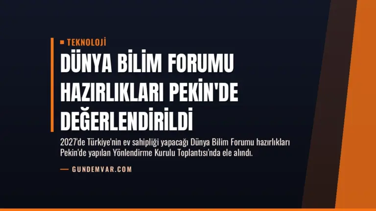 Dünya Bilim Forumu Hazırlıkları Pekin’de Değerlendirildi