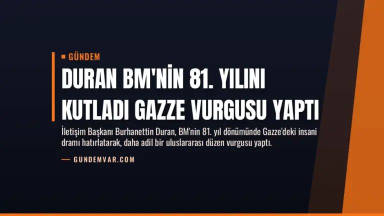 Duran BM’nin 81. Yılını Kutladı Gazze Vurgusu Yaptı
