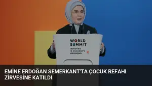 Emine Erdoğan Semerkant’ta Çocuk Refahı Zirvesine Katıldı