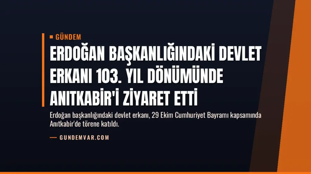 Erdoğan başkanlığındaki devlet erkanı 103. yıl dönümünde Anıtkabir'i ziyaret etti