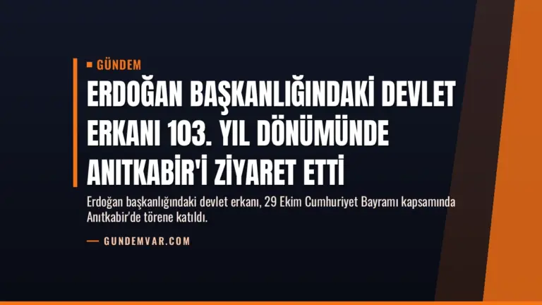 Erdoğan başkanlığındaki devlet erkanı 103. yıl dönümünde Anıtkabir'i ziyaret etti