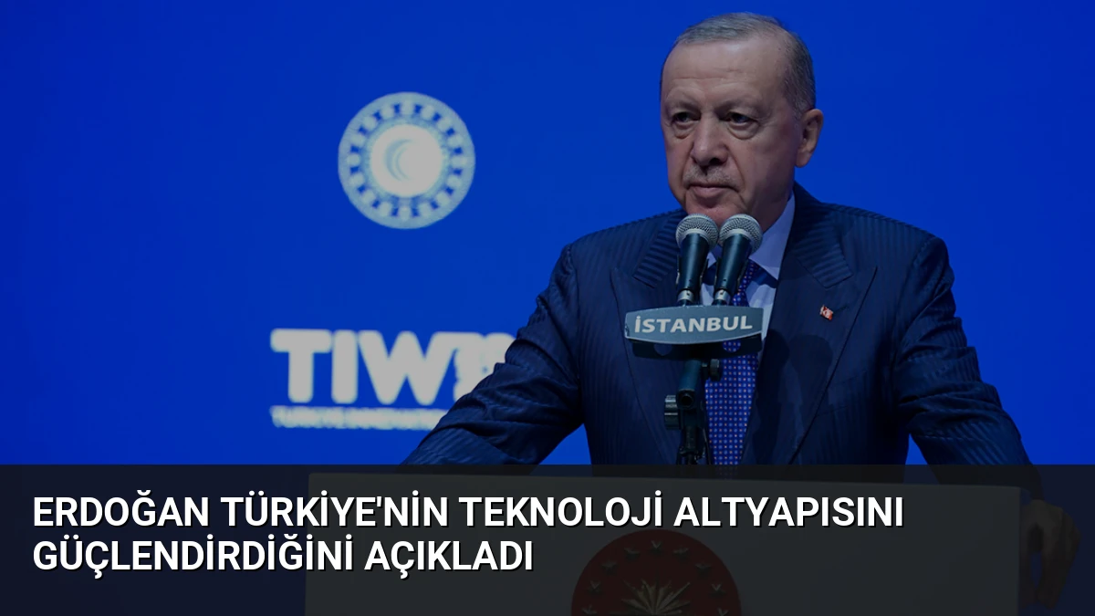 Erdoğan Türkiye’nin Teknoloji Altyapısını Güçlendirdiğini Açıkladı