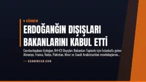 Erdoğanğın Dışışları Bakanlarını Kabul Etti