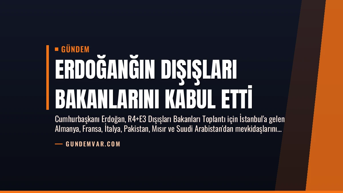 Erdoğanğın Dışışları Bakanlarını Kabul Etti