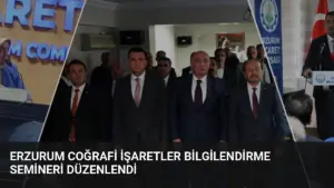 Erzurum Coğrafi İşaretler Bilgilendirme Semineri Düzenlendi