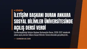 İletişim Başkanı Duran Ankara Sosyal Bilimler Üniversitesinde Açılış Dersi Verdi