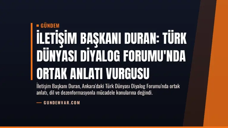 İletişim Başkanı Duran: Türk Dünyası Diyalog Forumu'nda ortak anlatı vurgusu
