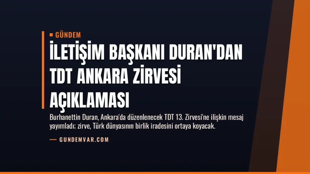 İletişim Başkanı Duran'dan TDT Ankara Zirvesi Açıklaması