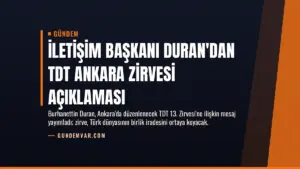 İletişim Başkanı Duran'dan TDT Ankara Zirvesi Açıklaması