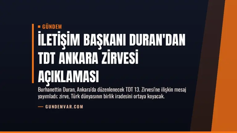 İletişim Başkanı Duran'dan TDT Ankara Zirvesi Açıklaması