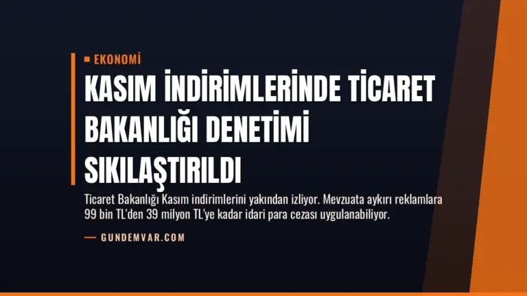 Kasım İndirimlerinde Ticaret Bakanlığı Denetimi Sıkılaştırıldı