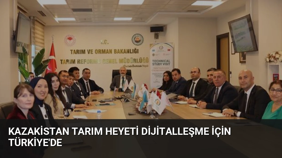 Kazakistan Tarım Heyeti Dijitalleşme İçin Türkiye’de