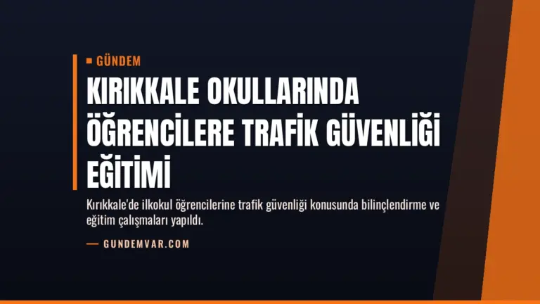 Kırıkkale Okullarında Öğrencilere Trafik Güvenliği Eğitimi