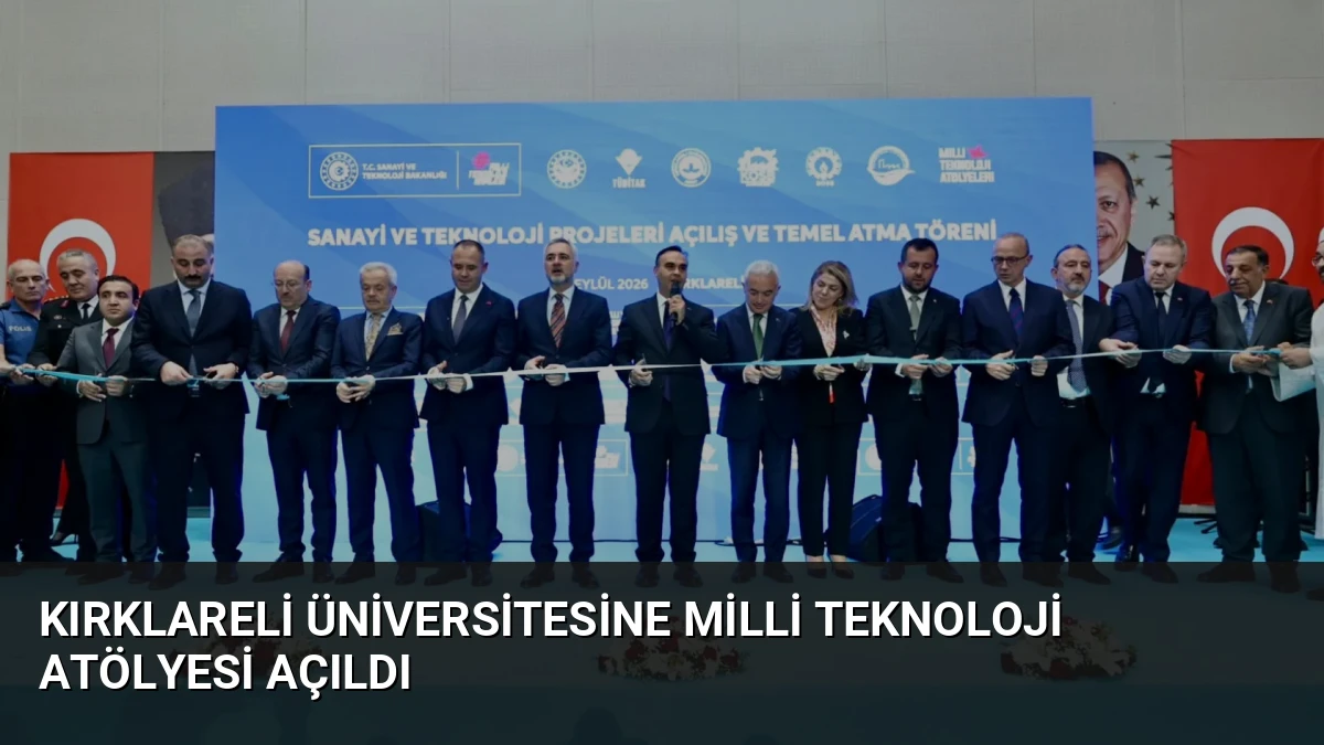 Kırklareli Üniversitesine Milli Teknoloji Atölyesi Açıldı