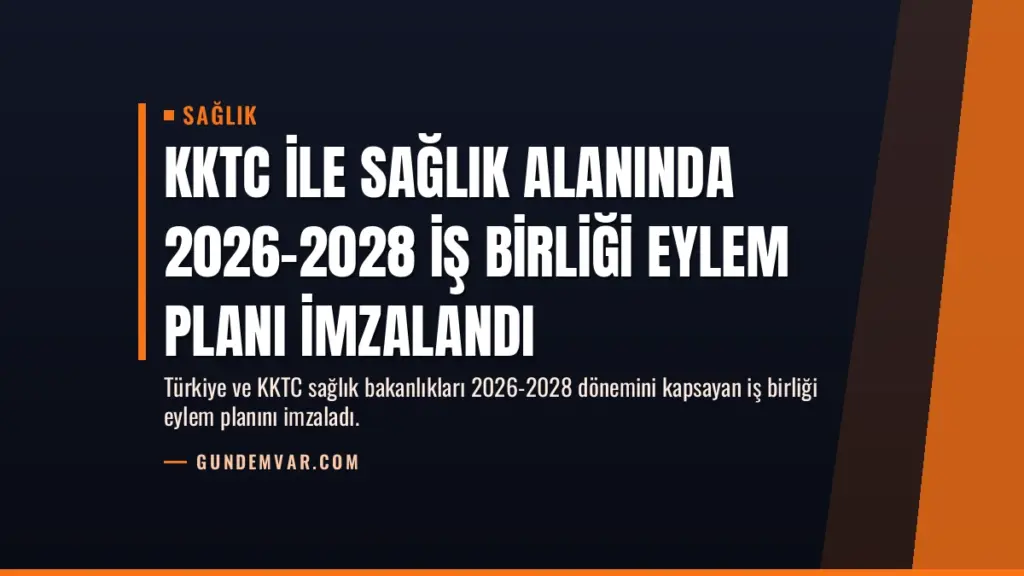KKTC ile Sağlık Alanında 2026-2028 İş Birliği Eylem Planı İmzalandı