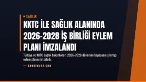 KKTC ile Sağlık Alanında 2026-2028 İş Birliği Eylem Planı İmzalandı