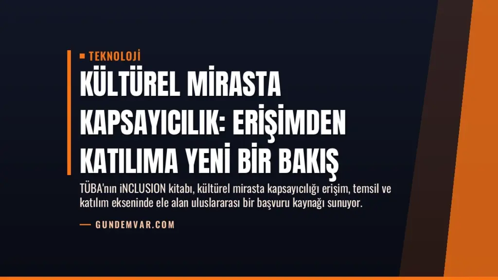 Kültürel Mirasta Kapsayıcılık: Erişimden Katılıma Yeni Bir Bakış