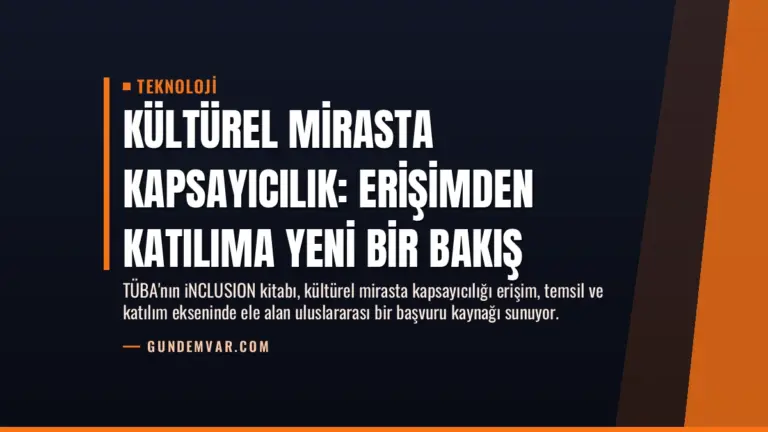 Kültürel Mirasta Kapsayıcılık: Erişimden Katılıma Yeni Bir Bakış