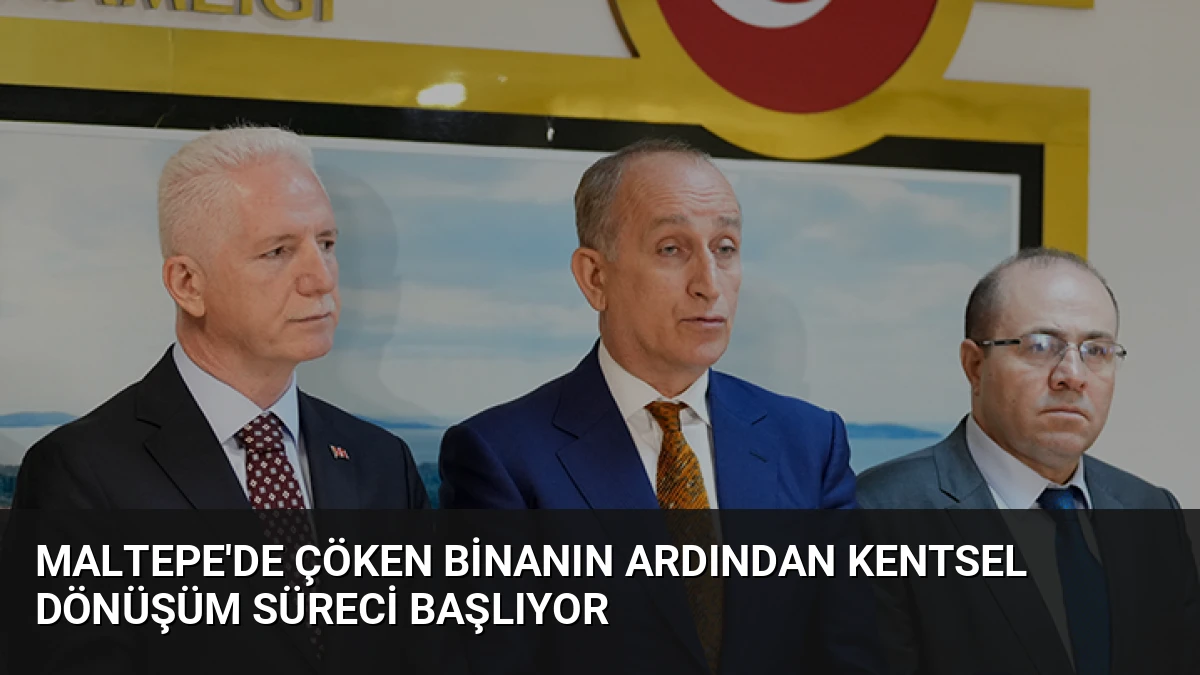 Maltepe’de çöken binanın ardından kentsel dönüşüm süreci başlıyor