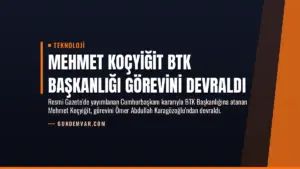 Mehmet Koçyiğit BTK Başkanlığı Görevini Devraldı