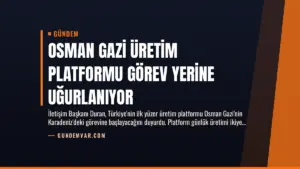 Osman Gazi Üretim Platformu Görev Yerine Uğurlanıyor