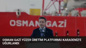 Osman Gazi Yüzer Üretim Platformu Karadeniz’e Uğurlandı