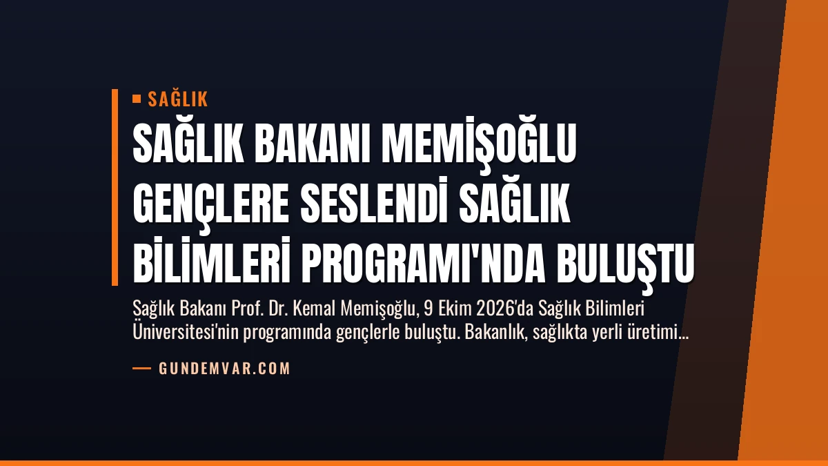 Sağlık Bakanı Memişoğlu Gençlere Seslendi Sağlık Bilimleri Programı’nda Buluştu
