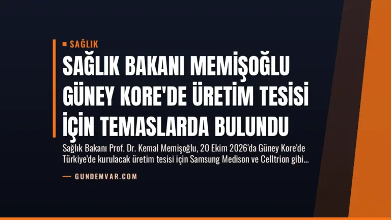 Sağlık Bakanı Memişoğlu Güney Kore’de Üretim Tesisi İçin Temaslarda Bulundu