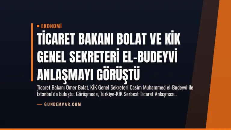 Ticaret Bakanı Bolat ve KİK Genel Sekreteri El-Budeyvi Anlaşmayı Görüştü