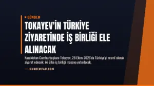 Tokayev'in Türkiye ziyaretinde iş birliği ele alınacak