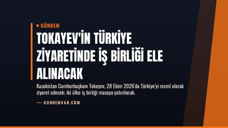 Tokayev'in Türkiye ziyaretinde iş birliği ele alınacak
