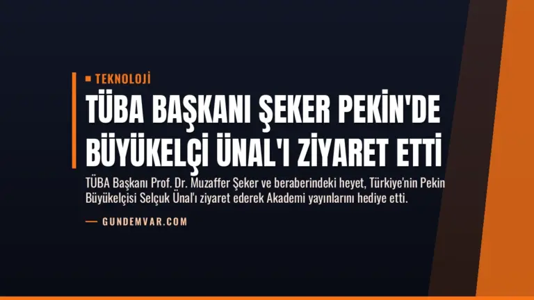 TÜBA Başkanı Şeker Pekin’de Büyükelçi Ünal’ı Ziyaret Etti
