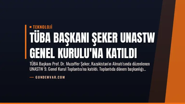 TÜBA Başkanı Şeker UNASTW Genel Kurulu’na Katıldı