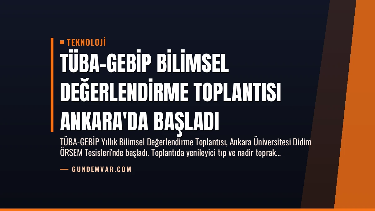 TÜBA-GEBİP Bilimsel Değerlendirme Toplantısı Ankara’da Başladı