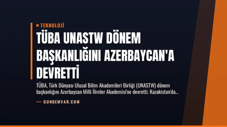 TÜBA UNASTW Dönem Başkanlığını Azerbaycan’a Devretti